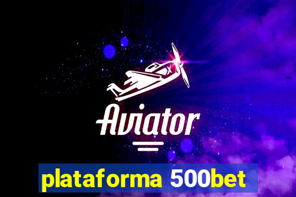 plataforma 500bet